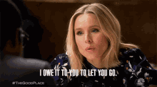 I Owe It To You To Let You Go Kristen Bell GIF - I Owe It To You To Let You Go Kristen Bell Eleanor Shell Strop GIFs