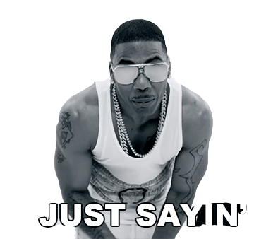 Just Sayin Pharrell Williams Sticker - Just Sayin Pharrell Williams Nelly Stickers