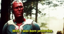 vision well i was born yesterday avengers marvel