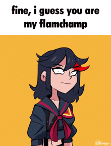 a cartoon of a girl with the words fine i guess you are my flamchamp above her