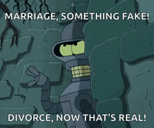 a cartoon of a robot saying marriage something fake divorce now thats real
