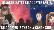 a meme that says ' belarus hates belacopter antis belacopter is the only canon ship ! '