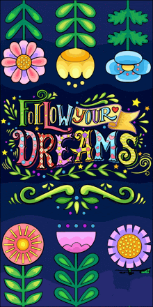 a poster that says " follow your dreams " on it