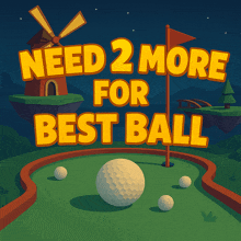 a sign that says need 2 more for the best ball