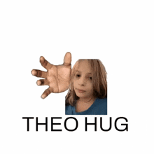 a picture of a girl with a hand reaching out and the words theo hug below it