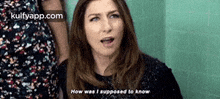 How Was I Supposed To Know.Gif GIF - How Was I Supposed To Know Chelsea Peretti Face GIFs
