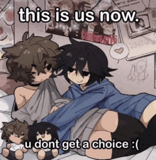 a cartoon of a couple laying on a bed with the caption " this is us now u dont get a choice :) "