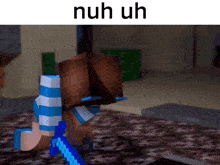 a picture of a minecraft character with the words nuh uh written on the bottom