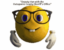 a yellow smiley face with glasses and the words deputy van with the outagamie county sheriff 's office on the bottom