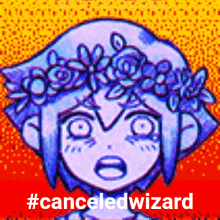 a picture of a girl with a flower crown on her head and the words #canceledwizard