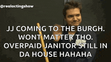 jj coming to the burgh won t matter tho overpaid janitor still in da house  hahaha