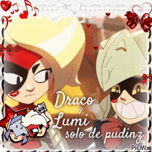 a picture of two cartoon characters with the words draco y lumi solo de pudinz