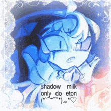 a drawing of a cartoon character with the words shadow milk only do eton