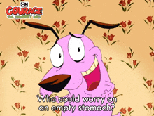 Who Could Worry On An Empty Stomach Courage GIF - Who Could Worry On An Empty Stomach Courage Courage The Cowardly Dog GIFs