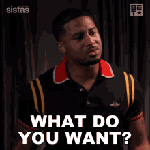 What Do You Want Zac GIF - What Do You Want Zac Sistas GIFs