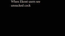 Ekont Users GIF - Ekont Users Unsuck GIFs