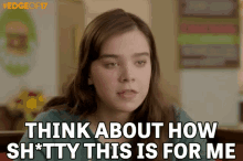 Think About How Sh*tty This Is For Me GIF - Edge Of Seventeen Edge Of17 Shitty GIFs