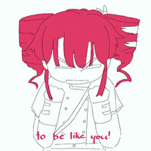 a drawing of a girl with red hair and the words " to be like you "