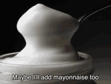 Maybe I Will Add Mayonnaise Too Its Rucka GIF - Maybe I Will Add Mayonnaise Too Its Rucka Spoon GIFs