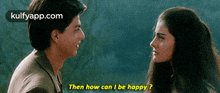 Then How Can I Be Happy ?.Gif GIF - Then How Can I Be Happy ? Rahul You-fucking-idiot Kkhh GIFs