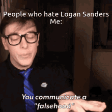 Logan Sanders You Communicate A Falsehood GIF - Logan Sanders You Communicate A Falsehood Haters GIFs