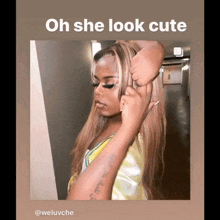 a picture of a woman with the words oh she look cute below it