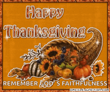 a picture of a cornucopia with the words happy thanksgiving remember god 's faithfulness below it