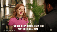 Ive Got A Super Chill Brain That Never Needs Calming Jane Levy GIF - Ive Got A Super Chill Brain That Never Needs Calming Jane Levy Zoey Clarke GIFs