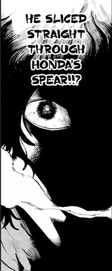 a black and white drawing of a person with the words he sliced straight through honda 's spear ..