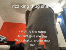 a picture of a person with the words rizz king thug shaker written on it