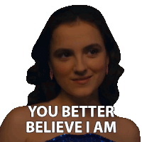 a woman says you better believe i am