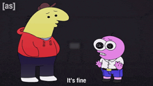 two cartoon characters are standing next to each other with the words it 's fine written below them