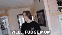 Well Fudge Mom Oh Well GIF - Well Fudge Mom Oh Well Troublesome GIFs