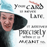 a poster that says " your card is never late "