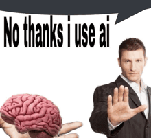 a man in a suit holds up his hand in front of a brain and says no thanks i use ai
