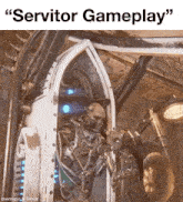 a picture of a robot with the words " servitor gameplay " on the bottom