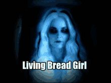 Living Bread Girl Creepy GIF - Living Bread Girl Creepy Scary GIFs