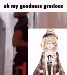 a picture of a girl with glasses and a teddy bear on her hat with the caption oh my goodness gracious