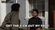 Get The Hell Out Of My Face Doughboy GIF - Get The Hell Out Of My Face Doughboy Boyz N The Hood GIFs