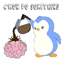 a penguin pouring coffee into a brain with the words " c'mon do something " above it