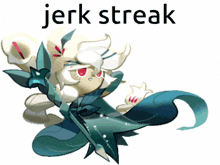 a cartoon character with the words jerk streak written on the bottom