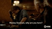 Mickey Donovan Why Are You Here GIF - Mickey Donovan Why Are You Here Ray Donovan GIFs