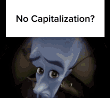 No Capitalization Megamind GIF - No Capitalization Megamind No Bitches GIFs