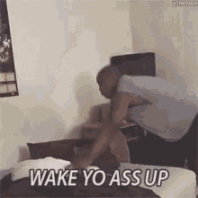 Wakeup Wake Yo Ass Up GIF - Wakeup Wake Yo Ass Up Roommates GIFs