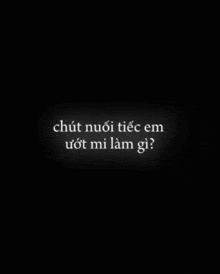 a black and white image with the words anh chẳng biết ngay do em can gi
