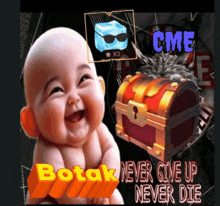 a baby is smiling next to a treasure chest and the words " botak never give up never die "