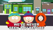 Weve Never Seen You Before Eric Cartman GIF - Weve Never Seen You Before Eric Cartman Stan Marsh GIFs