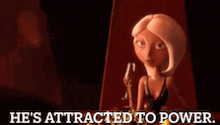 a cartoon character is holding a glass of wine and saying he 's attracted to power .