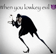 a cartoon character with the words when you lowkey evil