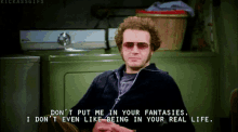 Dont Put Me Into Your Fantasies I Dont Even Like Being In Your Real Life GIF - Dont Put Me Into Your Fantasies I Dont Even Like Being In Your Real Life That70s Show GIFs